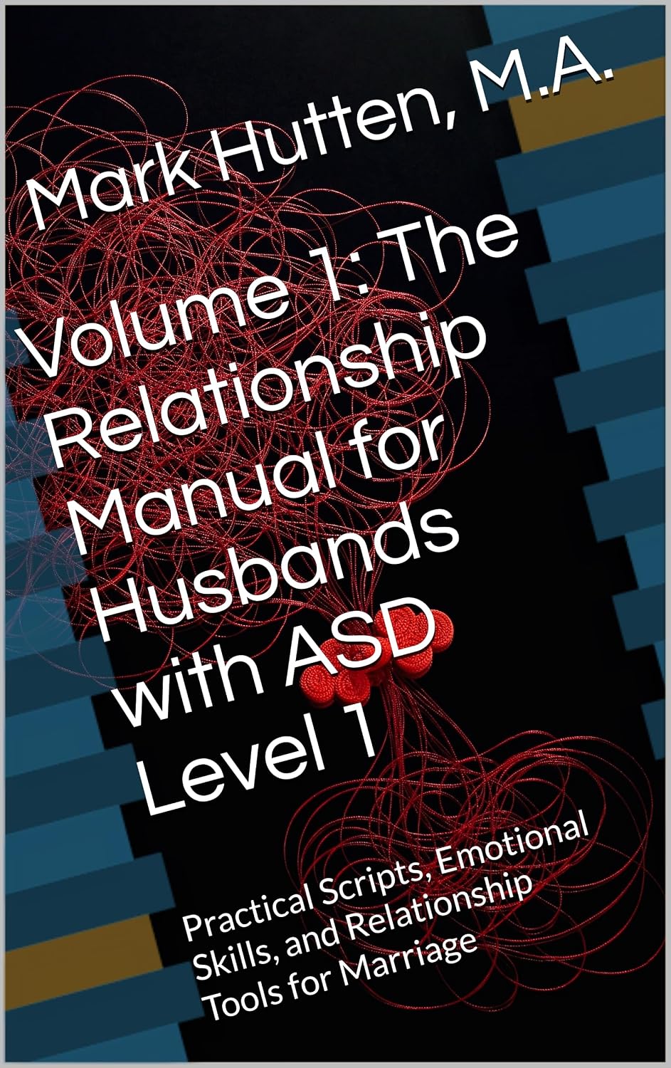 Cover of Volume 1: The Relationship Manual for Husbands with ASD Level 1 by Mark Hutten, M.A.